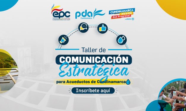 PARTICIPA EN EL PRIMER TALLER DE COMUNICACIÓN ESTRATÉGICA PARA ACUEDUCTOS DE CUNDINAMARCA