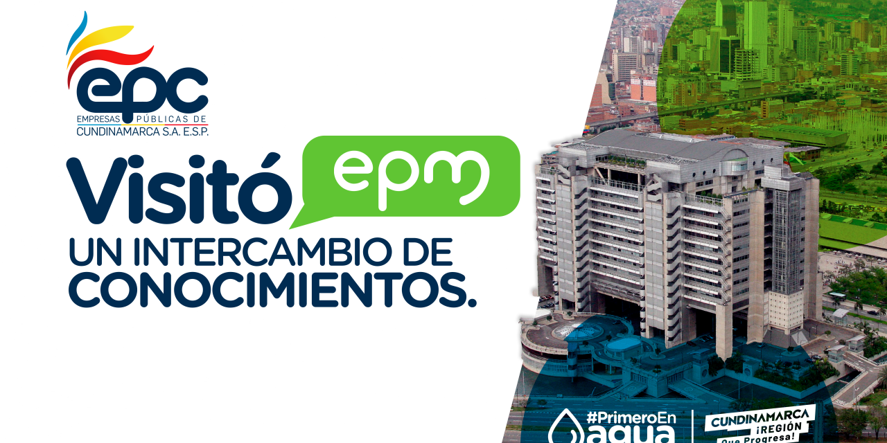 EPC VISITÓ EPM MEDELLÍN, UN INTERCAMBIO DE CONOCIMIENTOS.