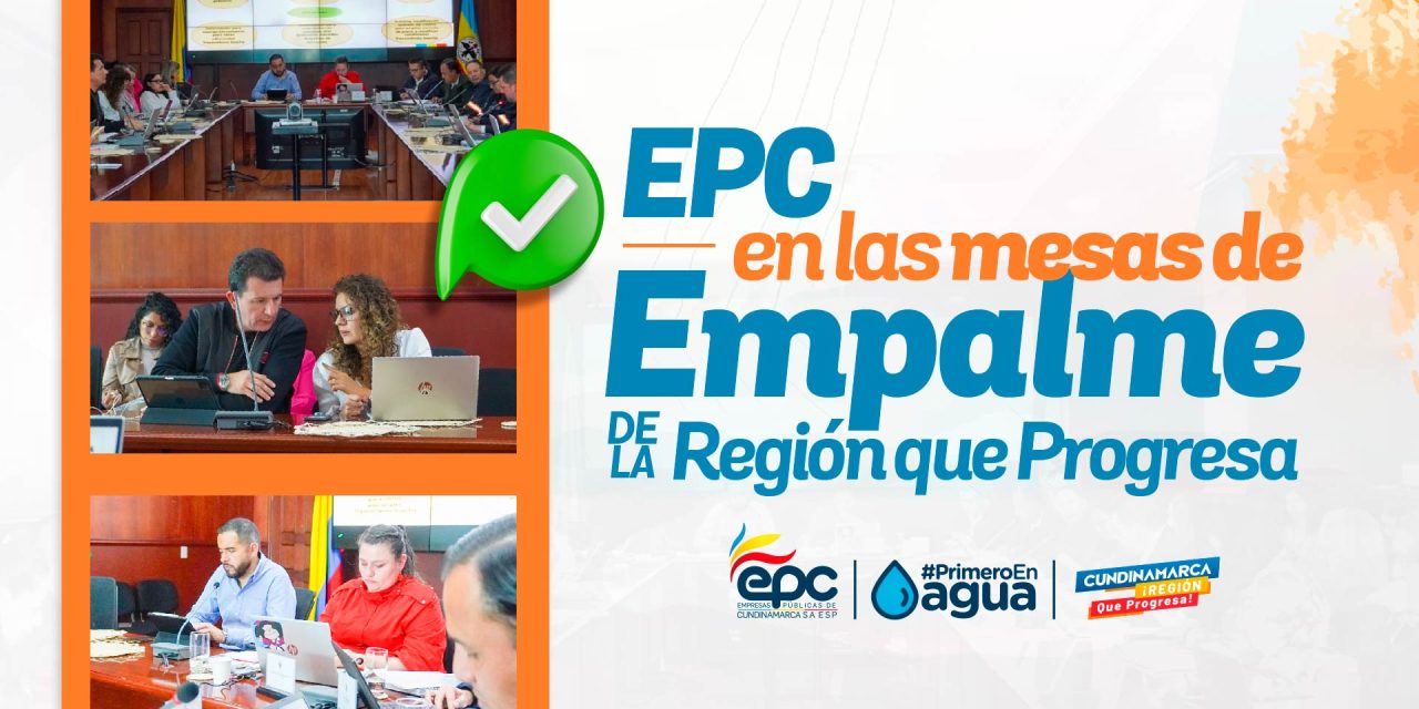 EPC EN LAS MESAS DE EMPALME DE LA REGIÓN QUE PROGRESA.
