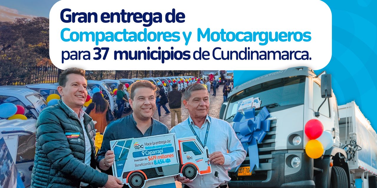 GRAN ENTREGA DE COMPACTADORES Y MOTOCARGUEROS PARA 37 MUNICIPIOS DE CUNDINAMARCA.