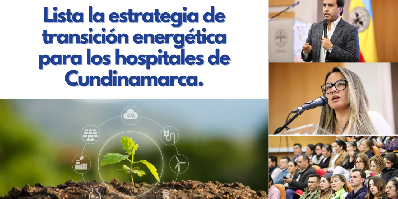 Lista la estrategia de transición energética para los hospitales de Cundinamarca