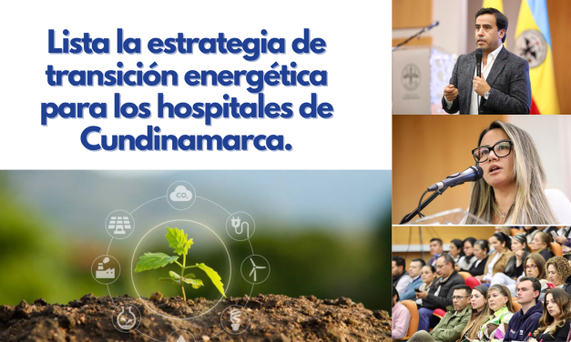 Lista la estrategia de transición energética para los hospitales de Cundinamarca