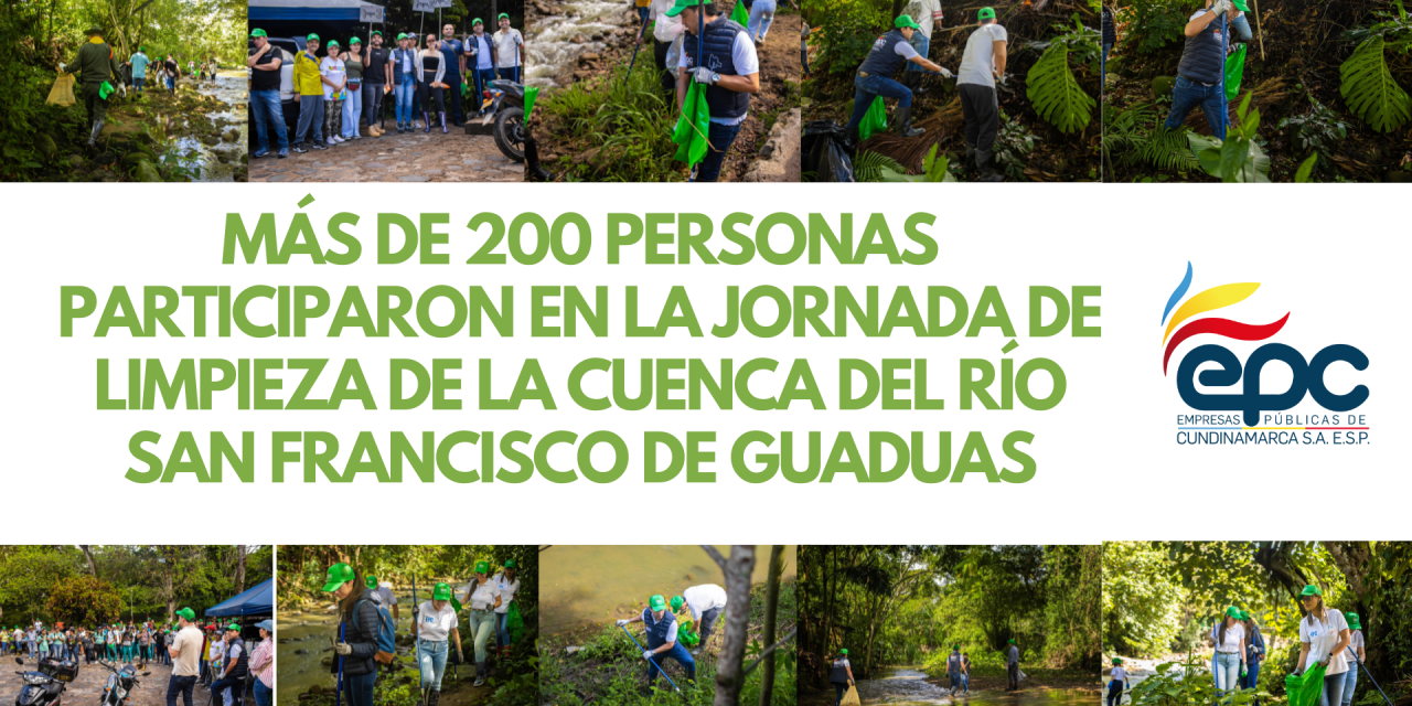 MÁS DE 200 PERSONAS PARTICIPARON EN LA JORNADA DE LIMPIEZA DE LA CUENCA DEL RÍO SAN FRANCISCO DE GUADUAS