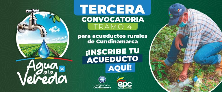 Tercera Convocatoria – Tramo 4 de Agua a la Vereda 3.0 para el fortalecimiento de los acueductos rurales de Cundinamarca.